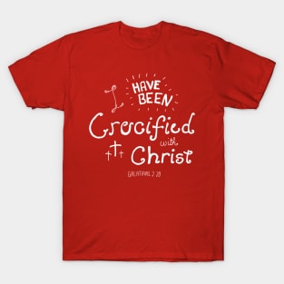 I have been crucified with Christ (Galatians 2:20) T-Shirt